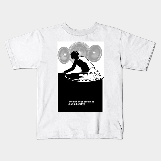 The only good system is a sound system Kids T-Shirt by SFDesignstudio